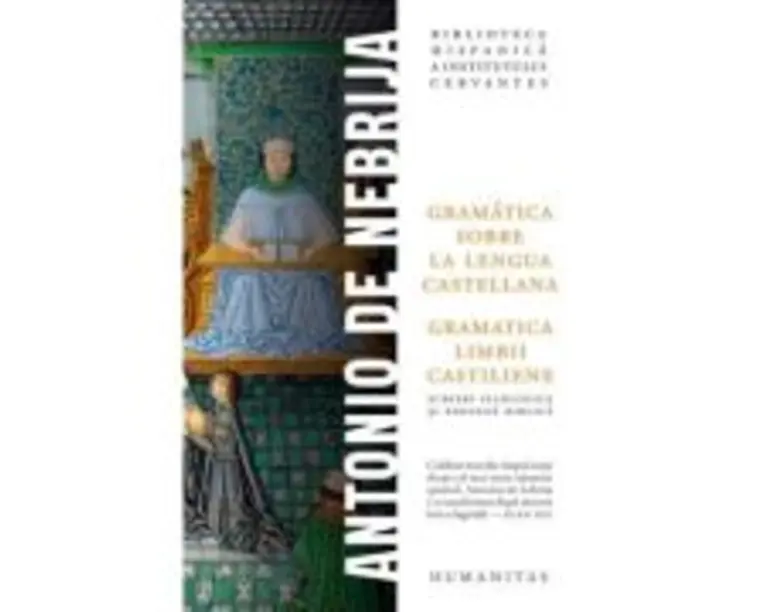 Gramatica limbii castiliene - Antonio de Nebrija