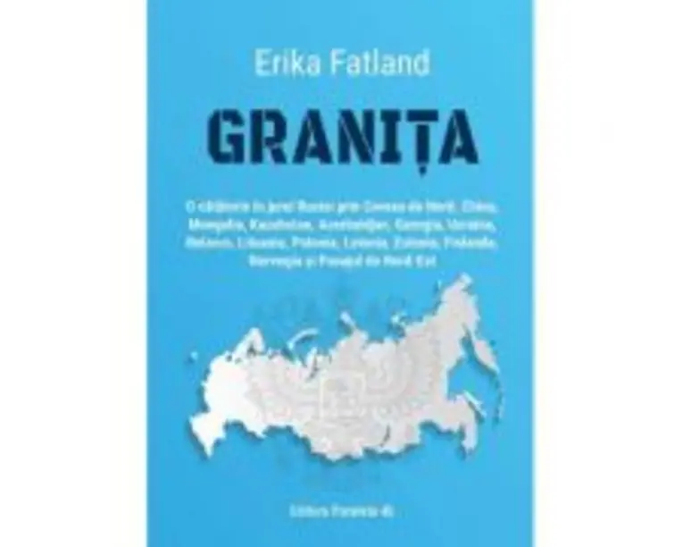 Granita. O calatorie in jurul Rusiei - Erika Fatland