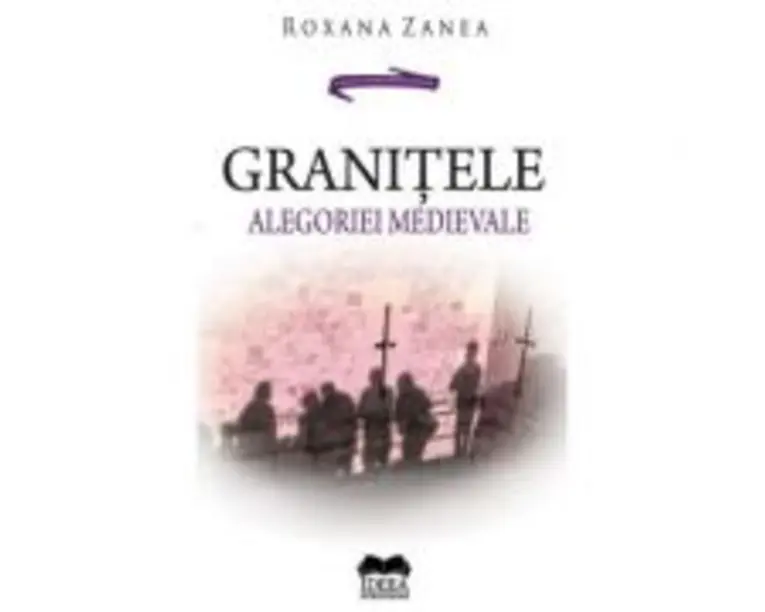 Granitele alegoriei medievale - Roxana Zanea