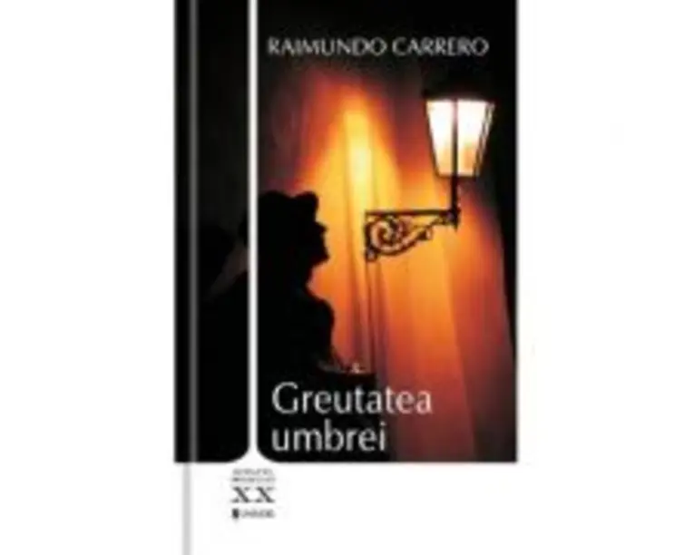 Greutatea umbrei - Raimundo Carrero