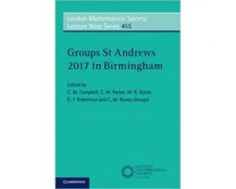 Groups St Andrews 2017 in Birmingham - C. M. Campbell, C. W. Parker, M. R. Quick, E. F. Robertson, C. M. Roney-Dougal