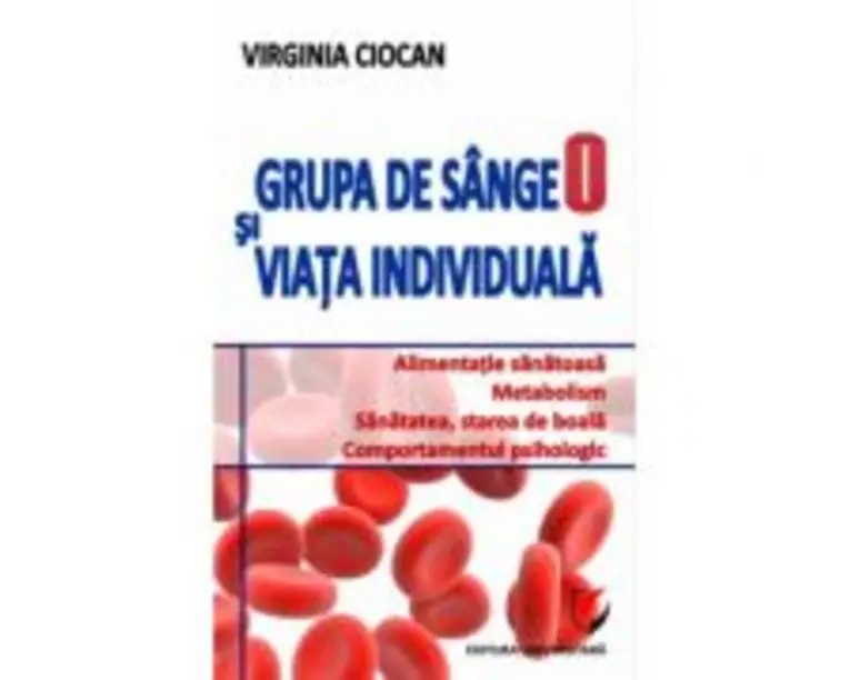 Grupa de sange 0 si viata individuala - Virginia Ciocan
