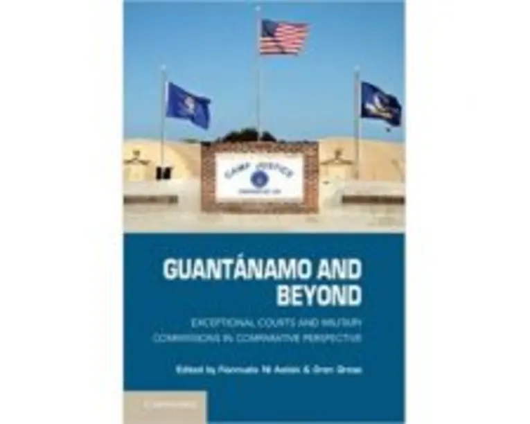 Guantanamo and Beyond: Exceptional Courts and Military Commissions in Comparative Perspective - Fionnuala Ni Aolain, Oren Gross