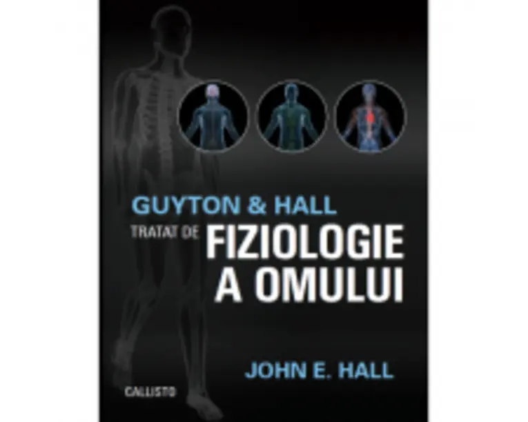 Guyton and Hall. Tratat de fiziologie a omului. Editia a 13-a - John E. Hall