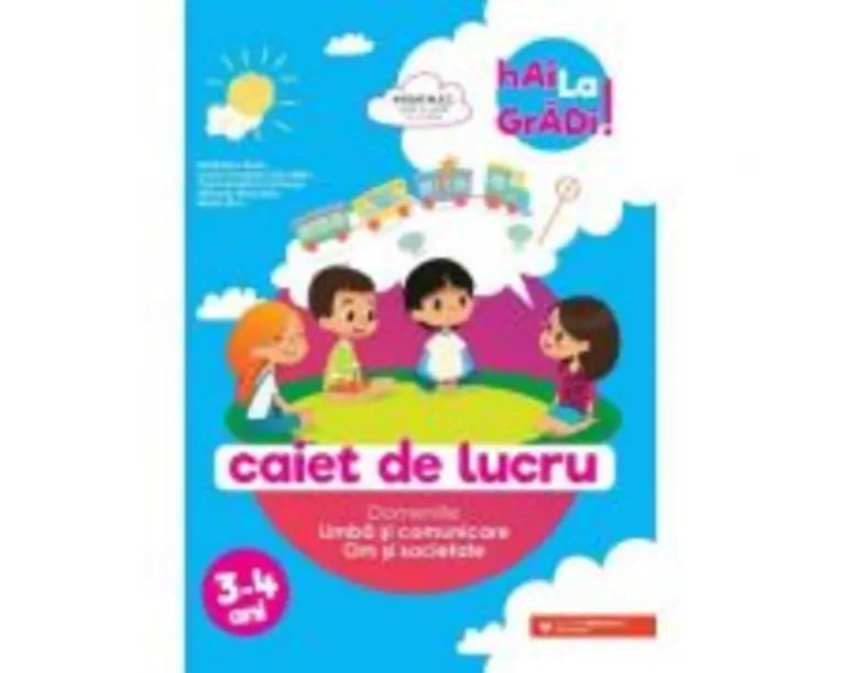 Hai la gradi! Limba si comunicare - Om si societate. Caiet de lucru. 3-4 ani - Madalina Radu
