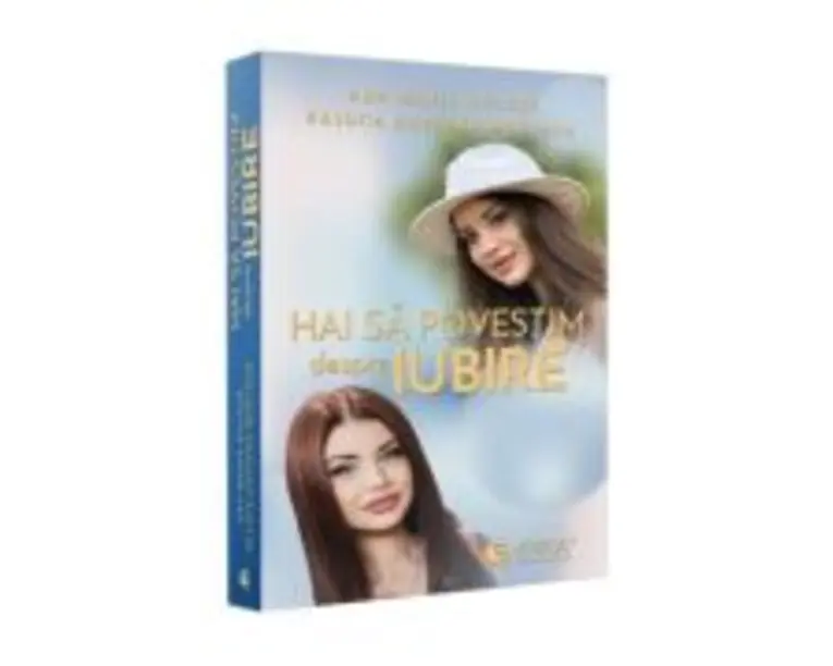 Hai sa povestim despre iubire - Ana Maria Ducuta