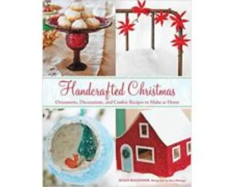 Handcrafted Christmas: Ornaments, Decorations, and Cookie Recipes to Make at Home - Susan Waggoner