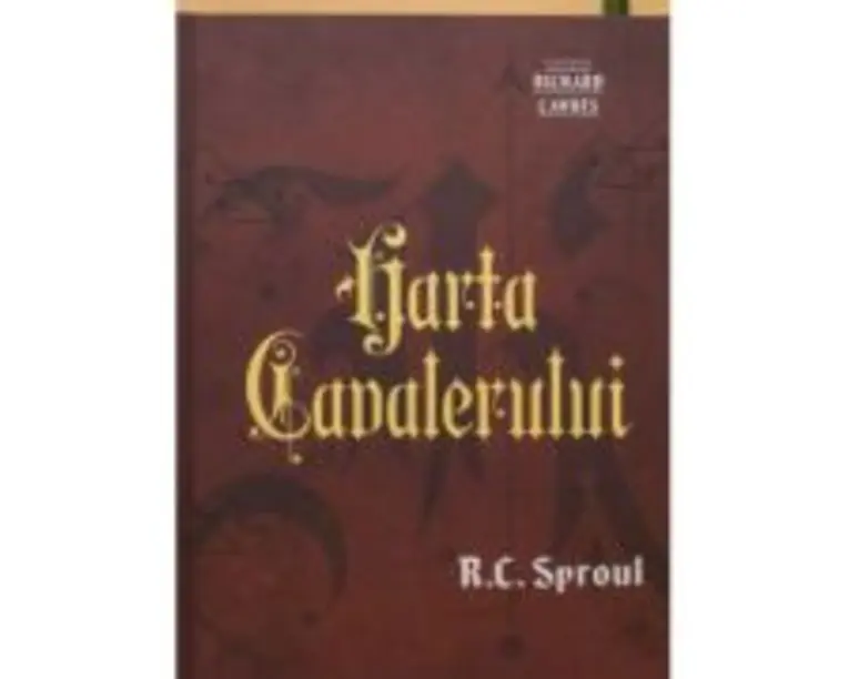 Harta cavalerului - R. C. Sproul