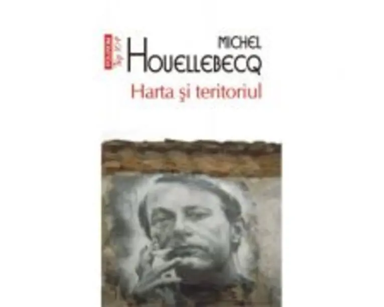 Harta si teritoriul - Michel Houellebecq