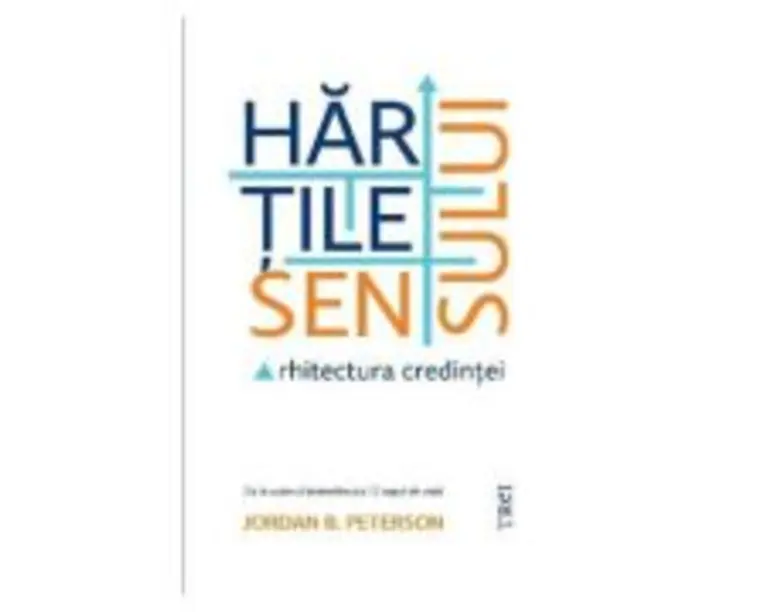 Hartile sensului. Arhitectura credintei - Jordan B. Peterson