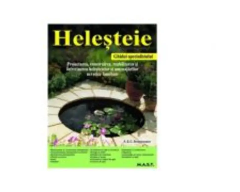 Helesteie. Proiectarea, construirea, reabilitarea si intretinerea helesteielor si amenajarilor acvatice familiale - A.&amp; G. Bridgewater