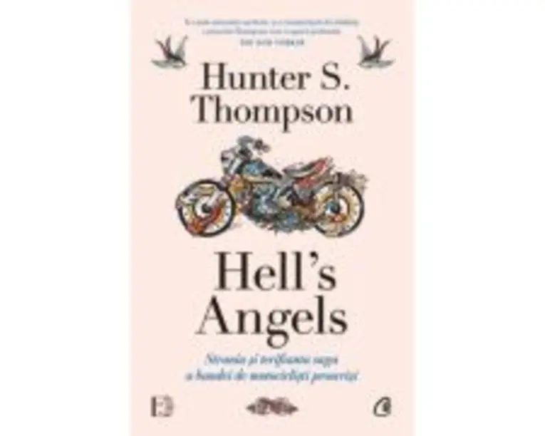 Hell's Angels. Strania si terifianta saga a bandei de motociclisti proscrisi - Hunter S. Thompson