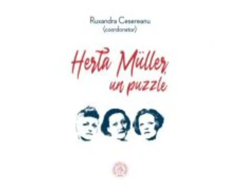 Herta Muller, un puzzle. Studii, eseuri si alte texte - Ruxandra Cesereanu
