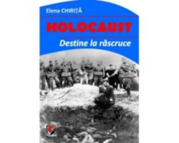 Holocaust. Destine la rascruce - Elena Chirita