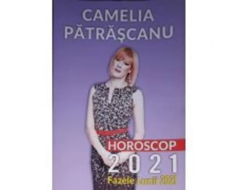 Camelia Patrascanu - Horoscop 2021