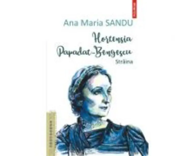 Hortensia Papadat Bengescu. Straina - Ana Maria Sandu