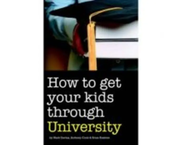 How to Get Your Kids Through University - Mark Davies, Anthony Cook, Brian Rushton