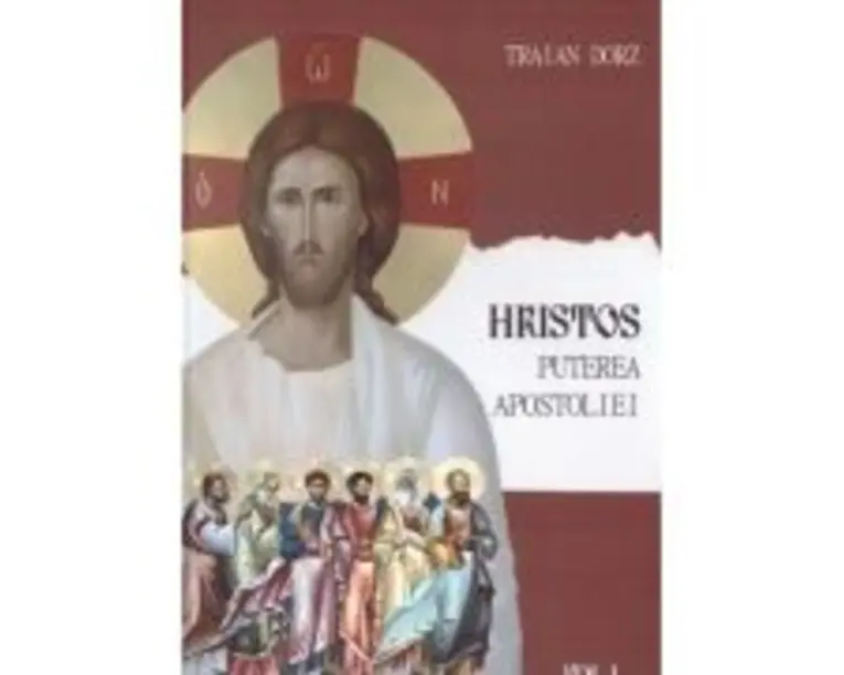 Hristos, Puterea apostoliei volumul 1. Meditatii la Apostolul Duminicilor de peste an - Traian Dorz