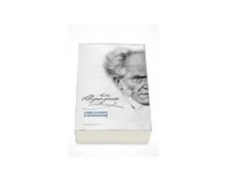 Lumea ca vointa si reprezentare. Volumul I + II - Arthur Schopenhauer