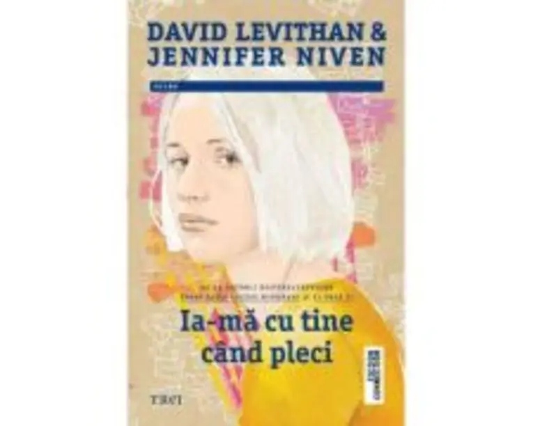 Ia-ma cu tine cand pleci - David Levithan, Jennifer Niven