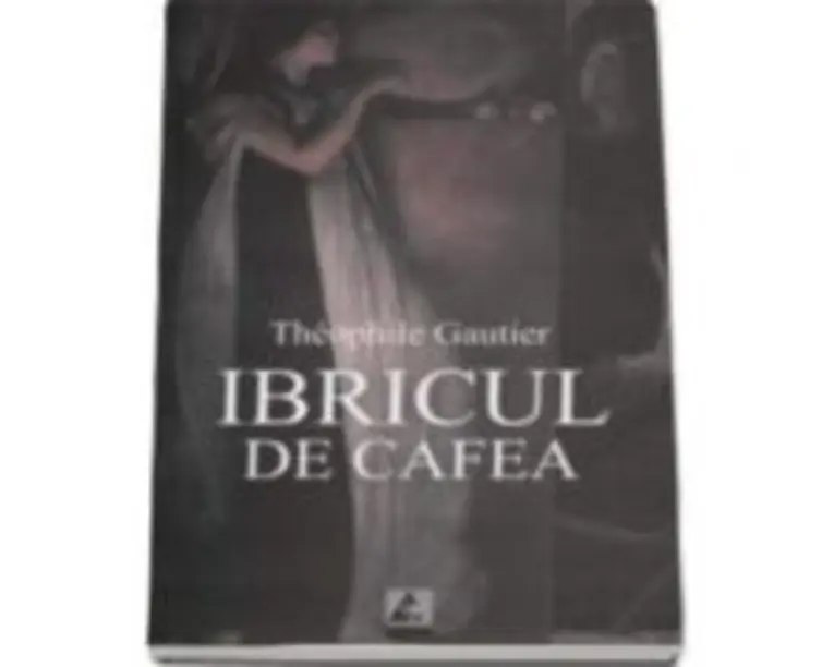 Ibricul de cafea - Theophile Gautier