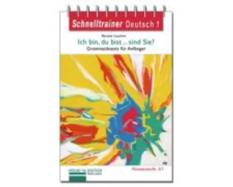 Ich bin, du bist... sind Sie? Ubungsgrammatik Grammatiktests fur Anfanger der Niveaustufe A1 - Renate Luscher