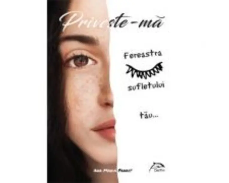 Priveste-ma. Fereastra sufletului tau... - Ana Maria Panait