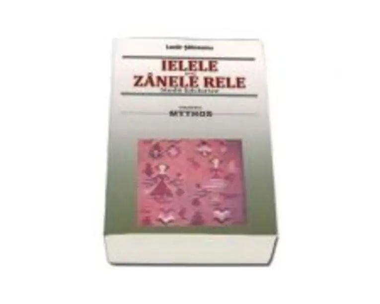 Ielele sau Zanele Rele. Studii folclorice - Lazar Saineanu
