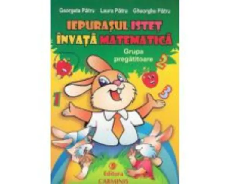 Iepurasul istet invata matematica, clasa pregatitoare - Georgeta Patru