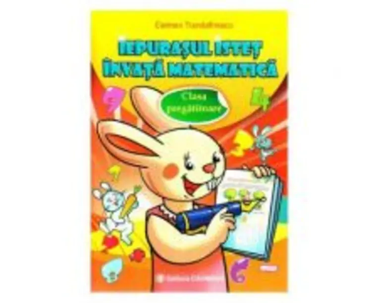 Iepurasul istet invata matematica. Clasa pregatitoare - Carmen Trandafirescu