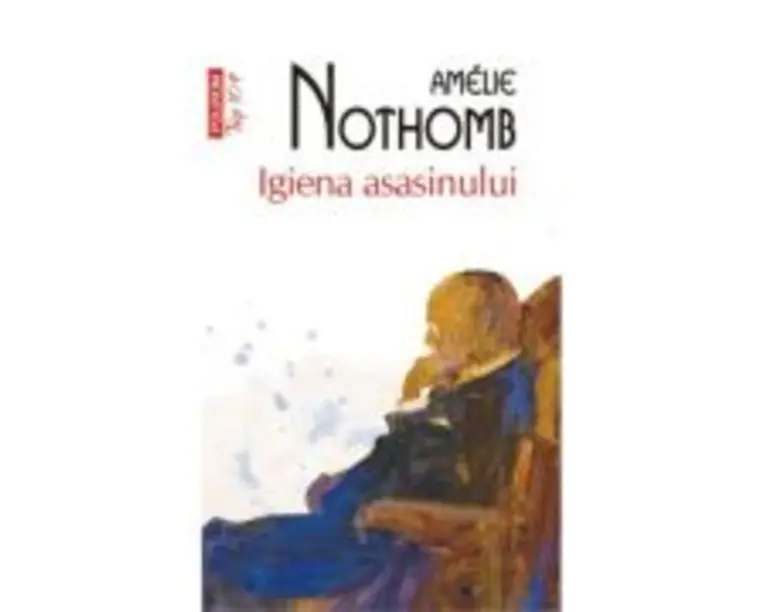 Igiena asasinului (editie de buzunar) - Amelie Nothomb
