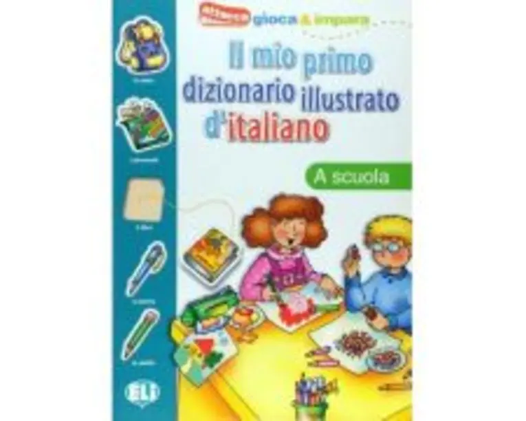 Il mio primo dizionario illustrato d'italiano. La scuola