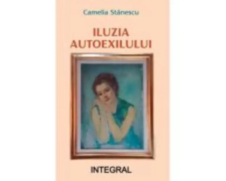 Iluzia autoexilului - Camelia Stanescu