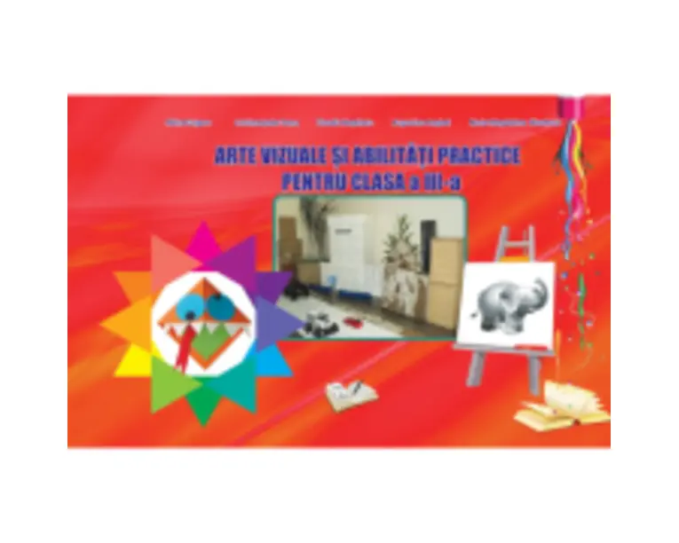 Arte vizuale si abilitati practice pentru Clasa a 3-a - Adina Grigore