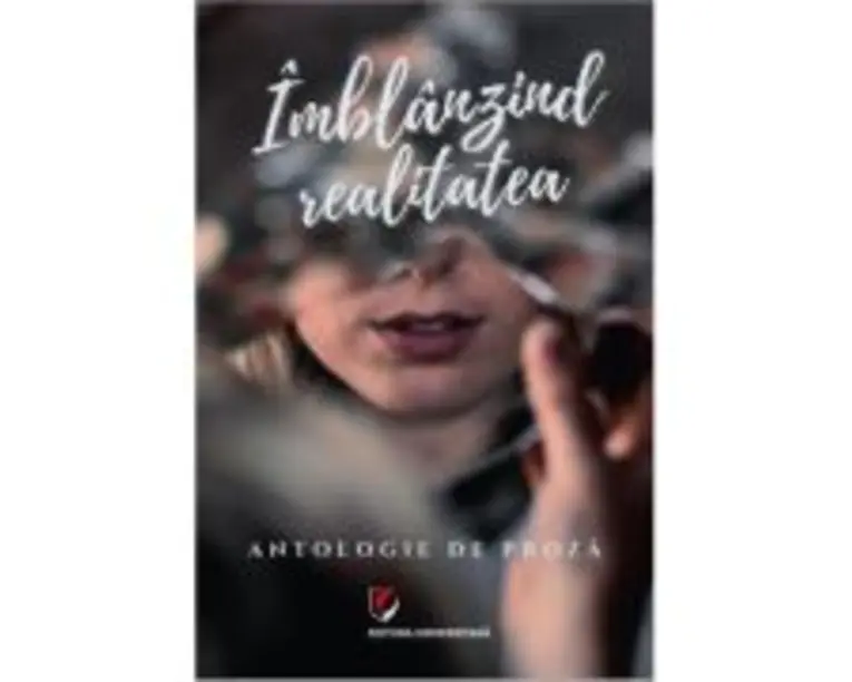 Imblanzind realitatea. Antologie de proza
