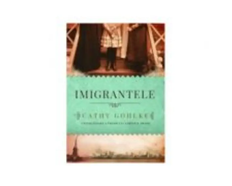 Imigrantele - Cathy Gohlke