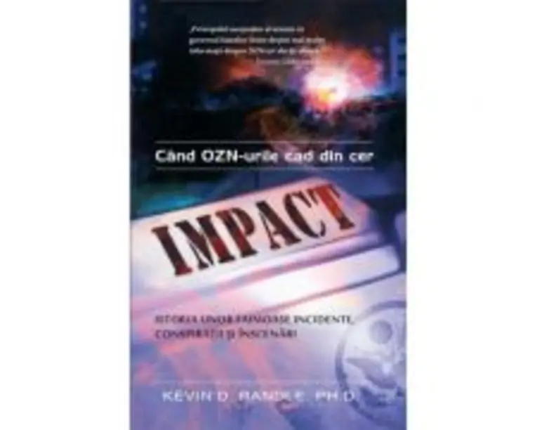 Impact: cand OZN-urile cad din cer - Kevin D. Randle