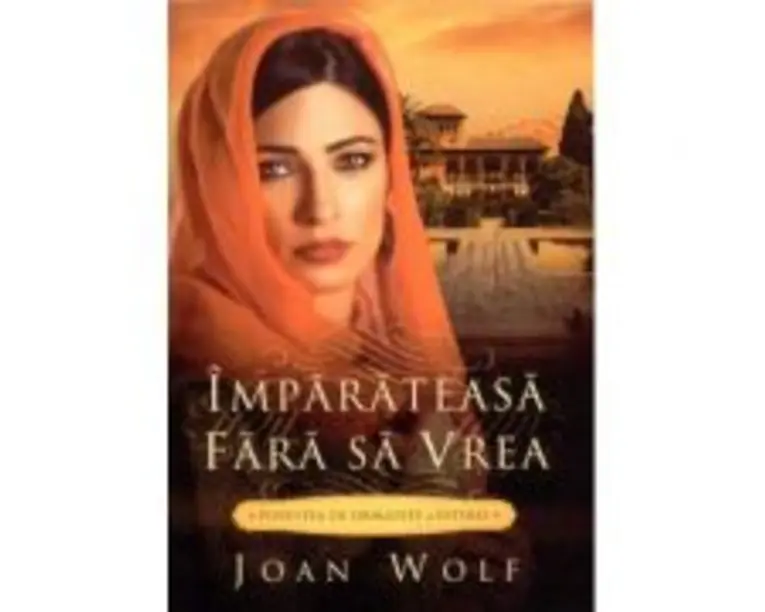 Imparateasa fara sa vrea. Povestea de dragoste a Esterei - Joan Wolf