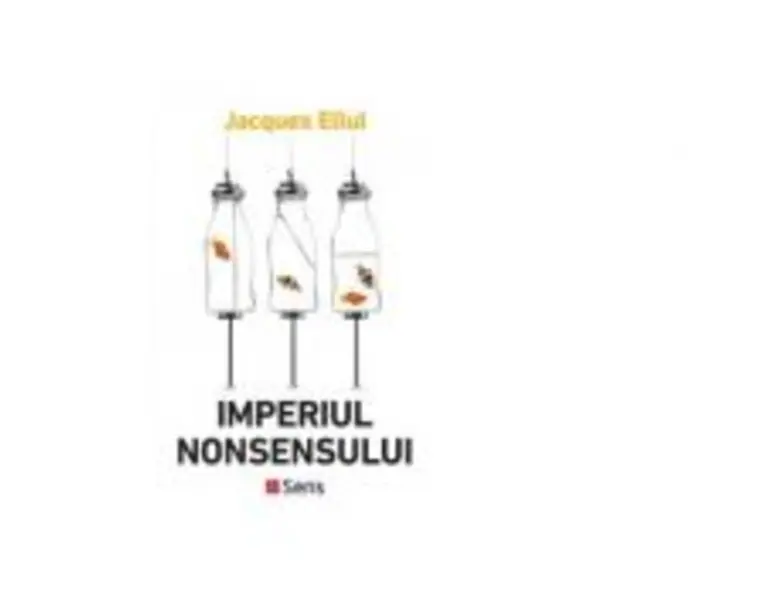 Imperiul nonsensului - Jacques Ellul