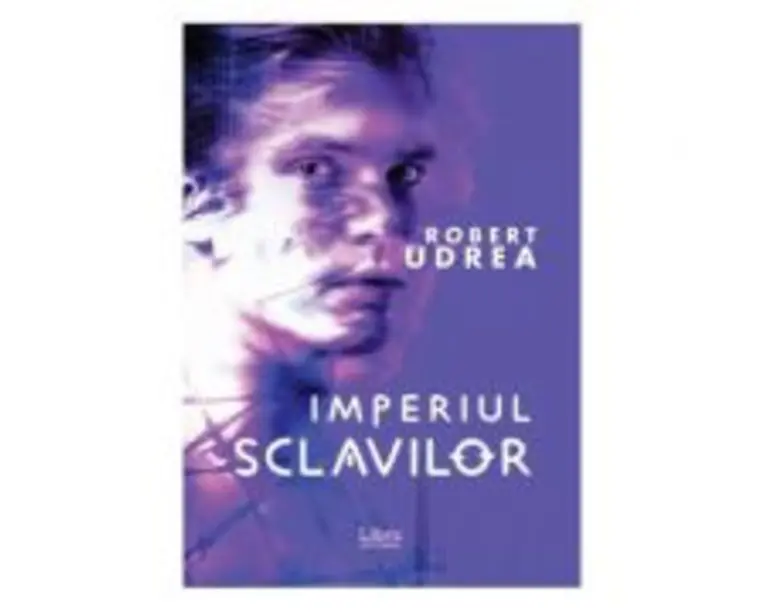 Imperiul sclavilor - Robert Udrea