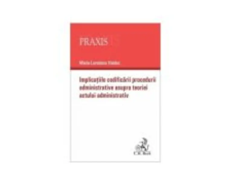 Implicatiile codificarii procedurii administrative asupra teoriei actului administrativ - Maria-Loredana Haiduc