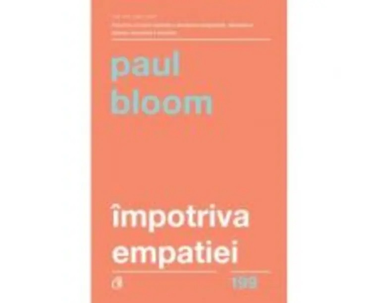 Impotriva empatiei - Paul Bloom