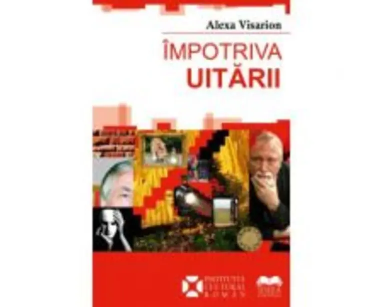 Impotriva uitarii - Alexa Visarion