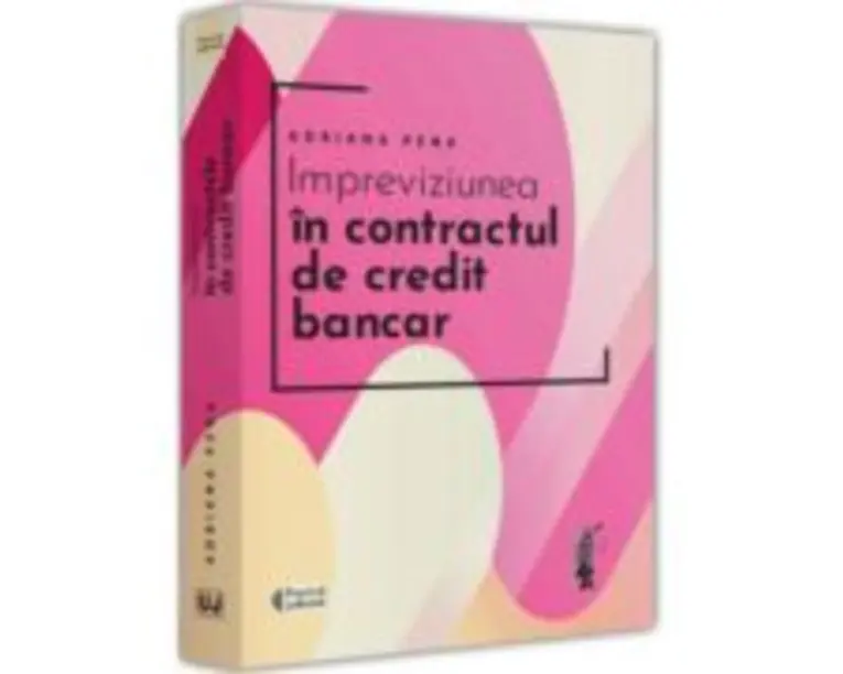 Impreviziunea in contractul de credit bancar - Adriana Pena