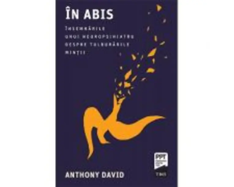 In abis. Insemnarile unui neuropsihiatru despre tulburarile mintii - Anthony David