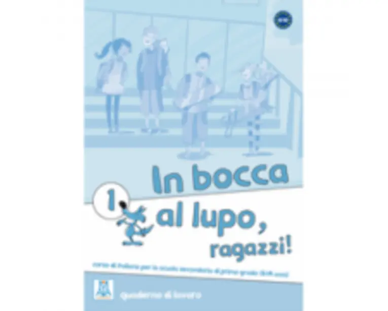 In bocca al lupo, ragazzi! 1. Quaderno di lavoro (libro)/Noroc baieti! 1. Caiet de lucru (carte)
