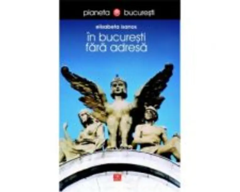 In Bucuresti fara adresa - Elisabeta Isanos