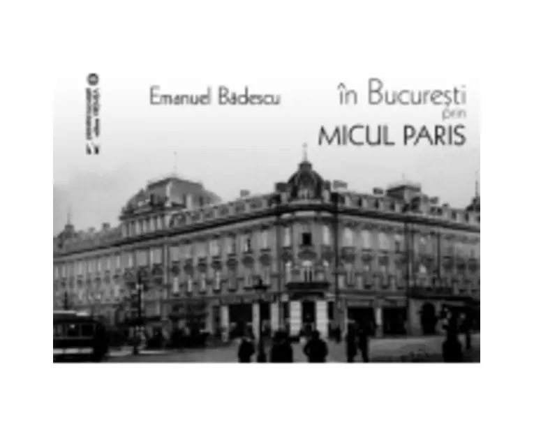 In Bucuresti prin micul Paris - Emanuel Badescu