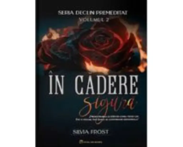 Seria Declin Premeditat Volumul 2, In cadere sigura - Silvia Frost