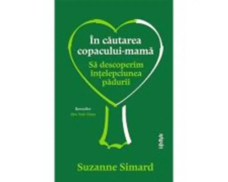 In cautarea copacului-mama - Suzanne Simard